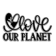 Load image into Gallery viewer, Love Our Planet
