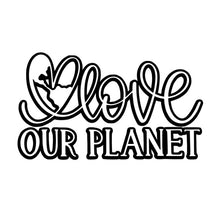 Load image into Gallery viewer, Love Our Planet
